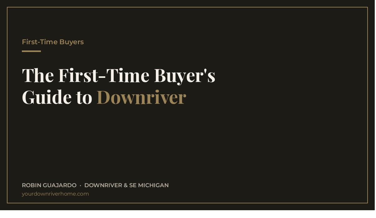 The First-Time Buyer's Guide to Downriver